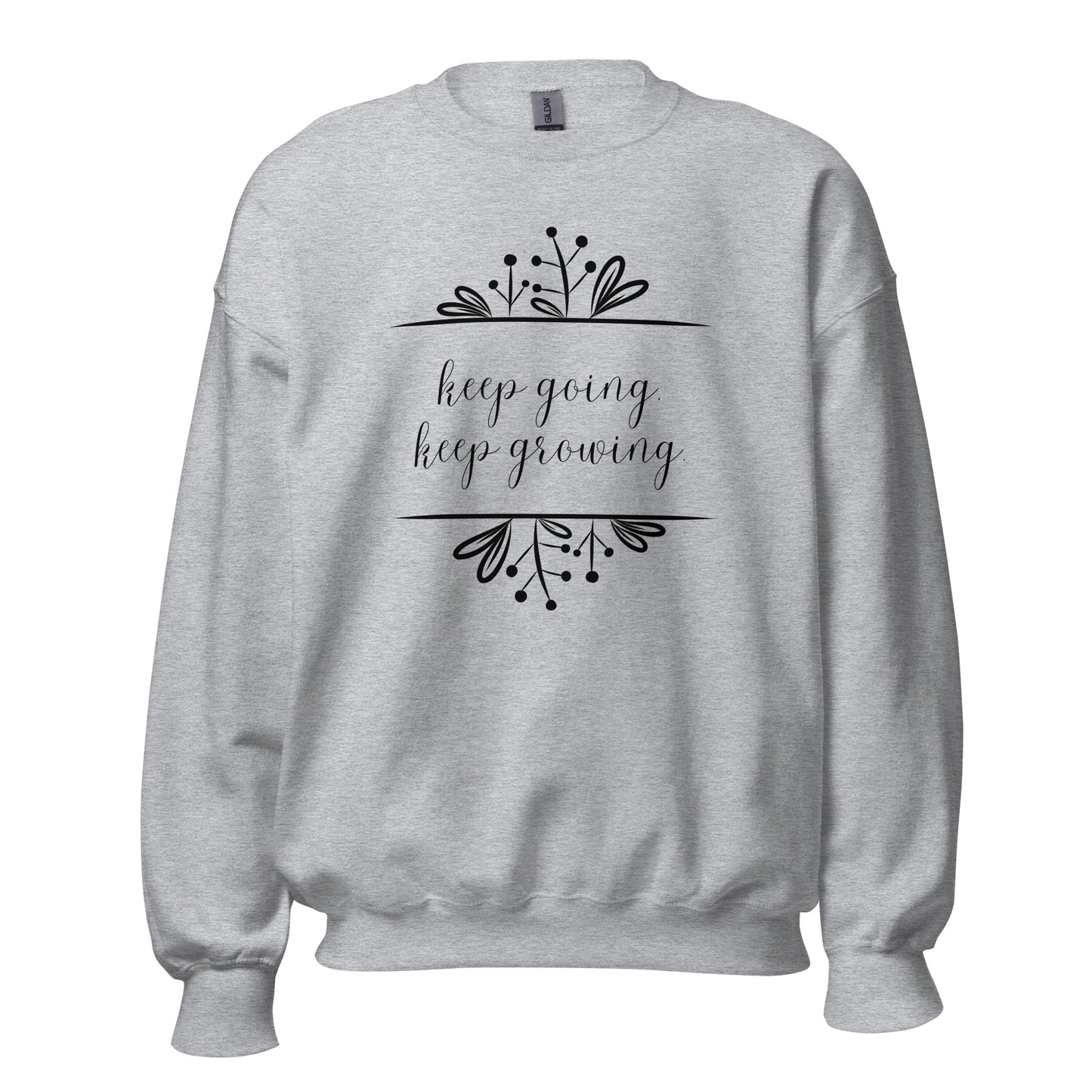 Keep Going Keep Growing Sweatshirt