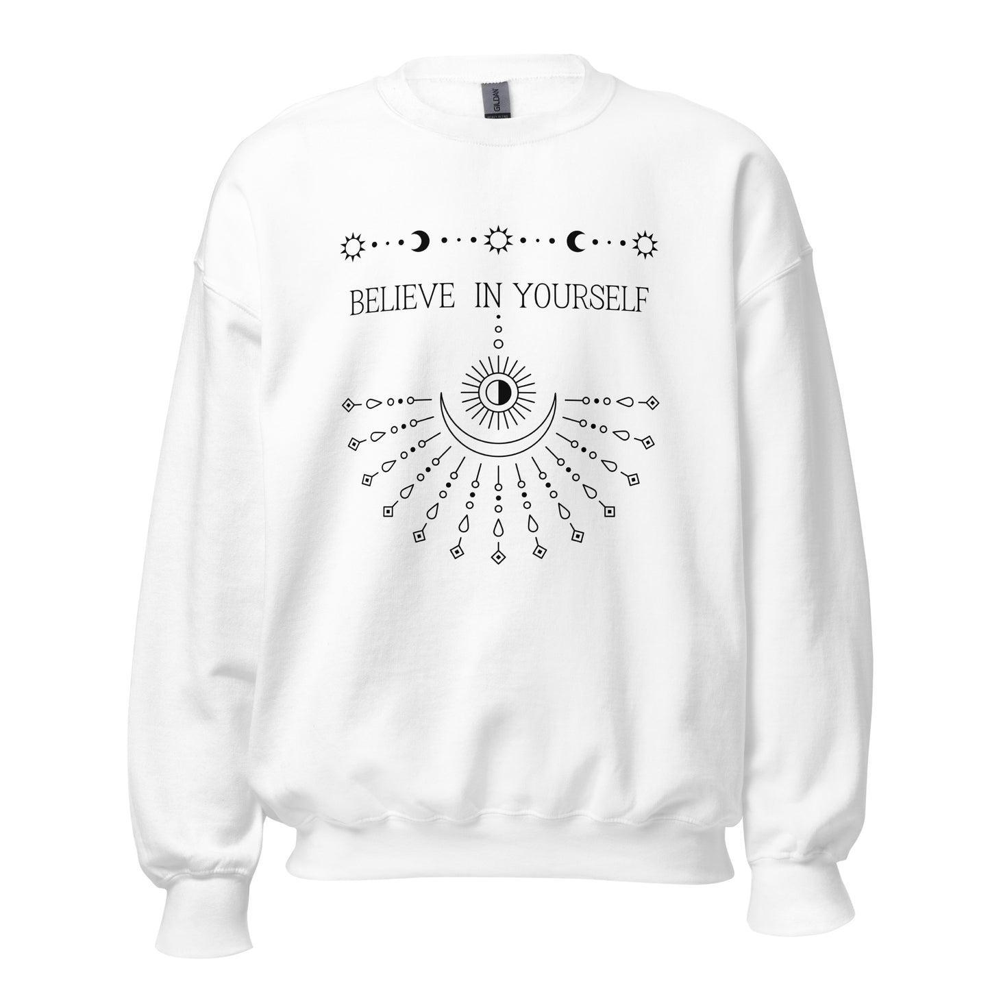 Believe In Yourself Sweatshirt