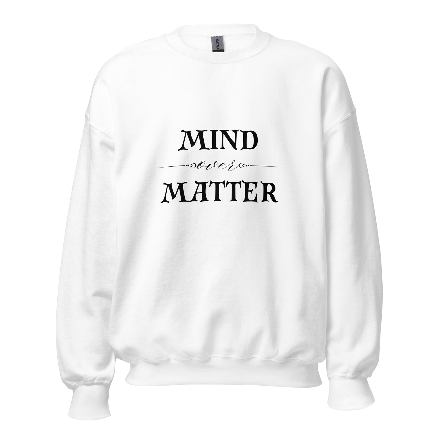 Mind Over Matter Sweatshirt